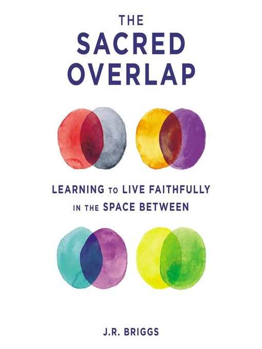 Title details for The Sacred Overlap by J.R. Briggs - Available